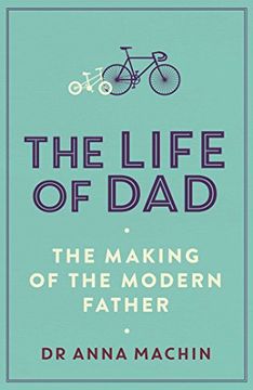 portada The Life of Dad: The Making of a Modern Father (en Inglés)