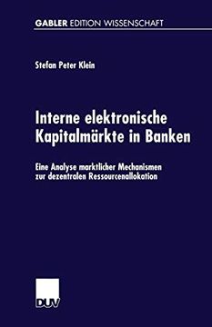 portada Interne Elektronische Kapitalmärkte in Banken: Eine Analyse Marktlicher Mechanismen zur Dezentralen Ressourcenallokation (en Alemán)