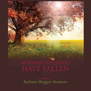 portada Whereby the Leaves Have Fallen: A Memoir (in English)