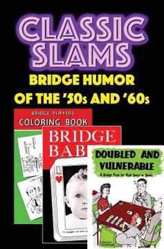 portada Classic Slams: Bridge Humor of the '50s and '60s (en Inglés)