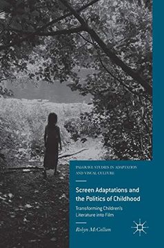 portada Screen Adaptations and the Politics of Childhood: Transforming Children's Literature Into Film (Palgrave Studies in Adaptation and Visual Culture) (en Inglés)