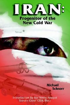 portada iran: progenitor of the new cold war (en Inglés)