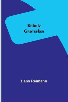 portada Kobolz: Grotesken (en Alemán)