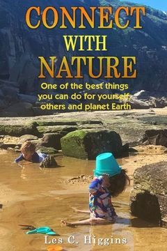 portada Connect with Nature: One of the best things you can do for yourself, others and planet Earth (en Inglés)