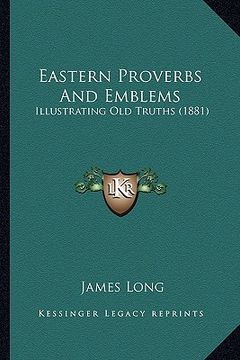 portada eastern proverbs and emblems: illustrating old truths (1881) (in English)