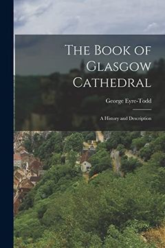 portada The Book of Glasgow Cathedral: A History and Description (en Inglés)