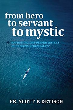 portada From Hero to Servant to Mystic: Navigating the Deeper Waters of Priestly Spirituality (en Inglés)