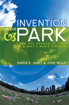 portada the invention of the park: recreational landscapes from the garden of eden to disney ` s magic kingdom