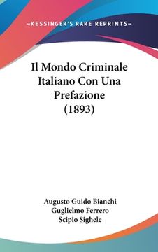 portada Il Mondo Criminale Italiano Con Una Prefazione (1893) (en Italiano)