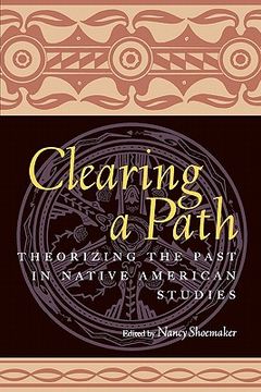 portada clearing a path: theorizing the past in native american studies (en Inglés)