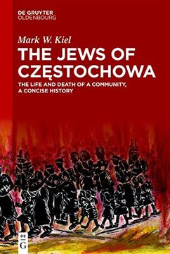 portada The Jews of Cz stochowa: The Life and Death of a Community, a Concise History (in English)