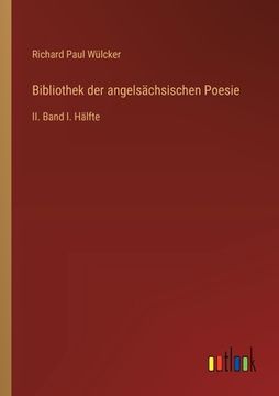 portada Bibliothek der angelsächsischen Poesie: II. Band I. Hälfte (en Alemán)