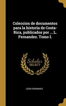 portada Coleccion de Documentos Para la Historia de Costa-Rica, Publicados por.   La Fernandez. Tomo i.