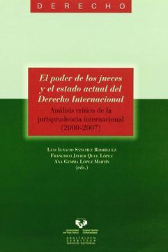 portada El Poder de los Jueces y el Estado Actual del Derecho Internacional: Análisis Crítico de la Jurisprudencia Internacional (2000-2007) (in Spanish)
