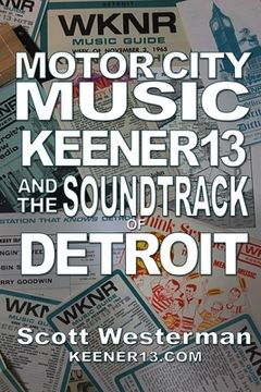 portada Motor City Music: Keener 13 and the Soundtrack of Detroit (en Inglés)