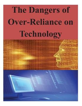 portada The Dangers of Over-Reliance on Technology (en Inglés)