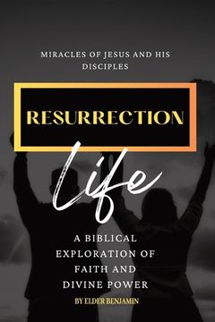 portada Resurrection Life: Miracles of Jesus and His Disciples (en Inglés)