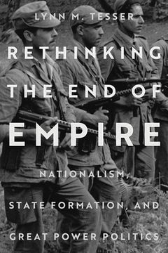 portada Rethinking the End of Empire: Nationalism, State Formation, and Great Power Politics (en Inglés)
