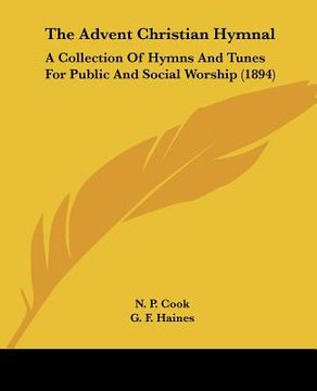 portada the advent christian hymnal: a collection of hymns and tunes for public and social worship (1894) (en Inglés)