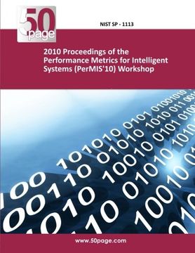 portada 2010 Proceedings of the Performance Metrics for Intelligent Systems (PerMIS'10) Workshop