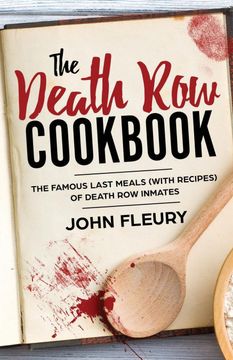 portada The Death row Cookbook: The Famous Last Meals (With Recipes) of Death row Inmates (4) (Crime Shorts) (in English)