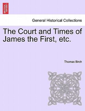 portada the court and times of james the first, etc. (in English)