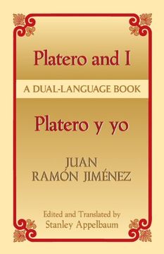 platero and i/platero y yo,platero y yo : a dual-language book / juan ramon jimenez ; edited and translated by stanley appelbau (en Inglés)