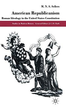 portada American Republicanism: Roman Ideology in the United States Constitution (Studies in Modern History) 
