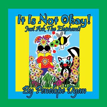 portada It is not Okay! Just ask the Elephant! (in English)