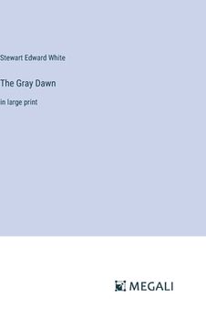 portada The Gray Dawn: in large print (en Inglés)