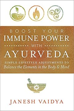 portada Boost Your Immune Power With Ayurveda: Simple Lifestyle Adjustments to Balance the Elements in the Body & Mind (in English)