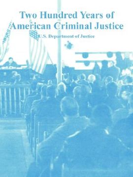 portada two hundred years of american criminal justice (en Inglés)