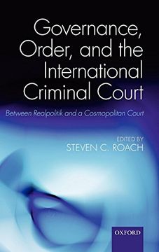 portada Governance, Order, and the International Criminal Court: Between Realpolitik and a Cosmopolitan Court (en Inglés)