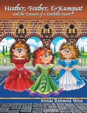 portada Heather, Feather, & Kumquat and the Treasure of a Teachable Heart (en Inglés)