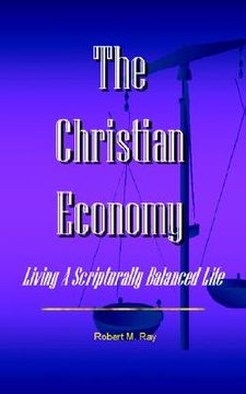 portada the christian economy: living a scripturally balanced life (en Inglés)