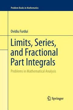 Limits, Series, and Fractional Part Integrals: Problems in Mathematical Analysis (en Inglés)