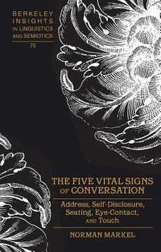 portada The Five Vital Signs of Conversation: Address, Self-Disclosure, Seating, Eye-Contact, and Touch (en Inglés)