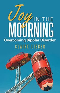 portada Joy in the Mourning: Overcoming Bipolar Disorder 