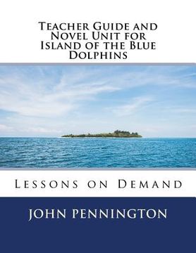 portada Teacher Guide and Novel Unit for Island of the Blue Dolphins: Lessons on Demand