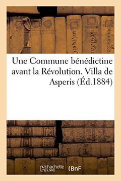 portada Une Commune bénédictine avant la Révolution. Villa de Asperis (Religion) (French Edition)