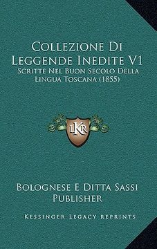 portada Collezione Di Leggende Inedite V1: Scritte Nel Buon Secolo Della Lingua Toscana (1855) (en Italiano)