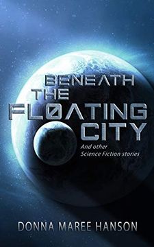 portada Beneath the Floating City: And Other Science Fiction Stories (en Inglés)