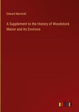 portada A Supplement to the History of Woodstock Manor and its Environs (in English)