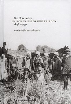 portada Die Uckermark: Zwischen Krieg und Frieden. 1648-1949 (en Alemán)