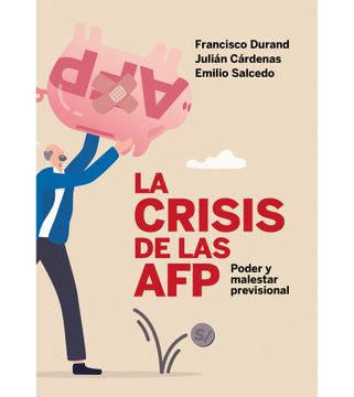portada La crisis de las AFP: poder y malestar previsional