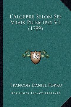 portada L'Algebre Selon Ses Vrais Principes V1 (1789) (in French)