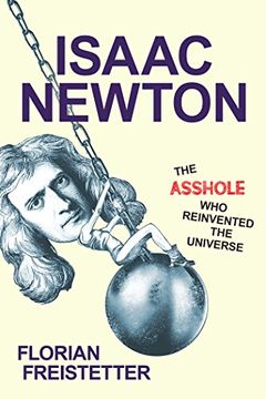 portada Isaac Newton, the Asshole who Reinvented the Universe (en Inglés)