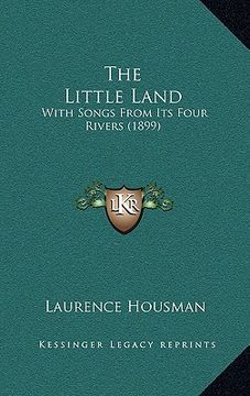 portada the little land: with songs from its four rivers (1899) (in English)