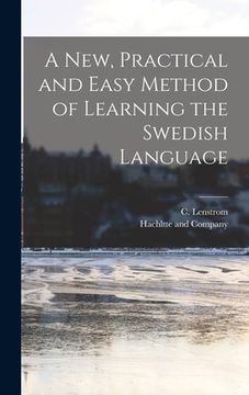 portada A new, Practical and Easy Method of Learning the Swedish Language (in English)