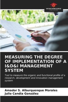 portada MEASURING THE DEGREE OF IMPLEMENTATION OF A I&D&i MANAGEMENT SYSTEM (in English)